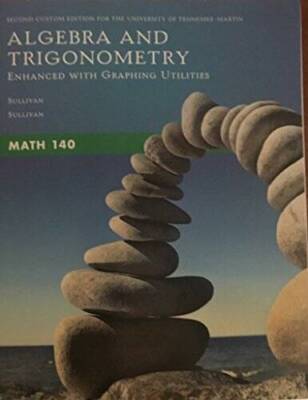 Algebra  Trigonometry Enhanced with Graphing Utilities Second Custom Edi - GOOD