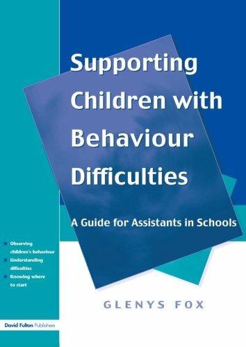Supporting Children with Behaviour Difficulties: A Guide for Assistants in Scho