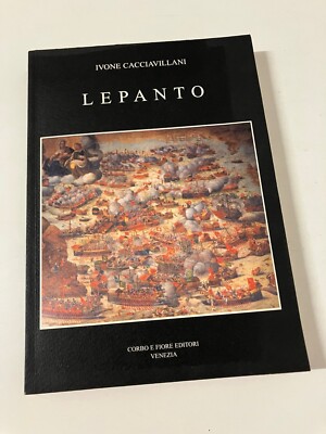 LEPANTO Ivone Cacciavillani Corbo e Fiore Editori Venezia Mestre 2003