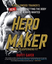Hero Maker: 12 Weeks to Superhero Fit: A Hollywood Trainer's REAL Guide to G...