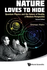 NATURE LOVES TO HIDE: QUANTUM PHYSICS AND THE NATURE OF By Shimon Malin **Mint**