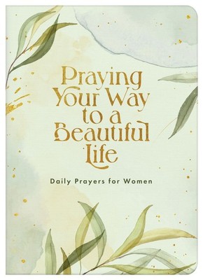 Praying Your Way to a Beautiful Life .. NEW