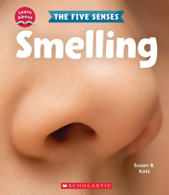 Smelling (Learn About: The Five Senses) by Katz