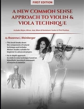 A New Common Sense Approach To Violin & Viola Technique: In Depth Approach Ba...