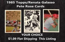 Pete Rose 1985 Topps/Renata Galasso Cards   YOUR CHOICE  $1.09 Flat Shipping
