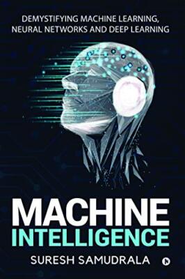 Maschinelle Intelligenz: Entmystifizierendes maschinelles Lernen, neuronale Netze und tiefe...