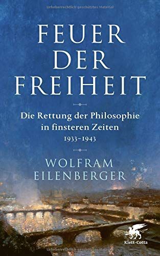 Thumbnail - Feuer Der Freiheit - Die Rettung Der Philosophie In Finsteren Zeiten