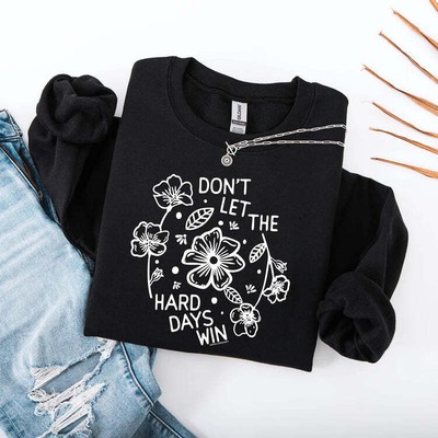 ''Don't Let the Hard Days Win'' Crewneck Sweatshirt Women's Casual Top