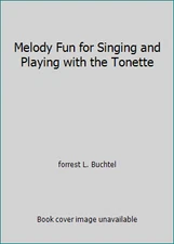 Melody Fun for Singing and Playing with the Tonette by forrest L. Buchtel