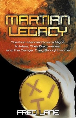 Martian Legacy: The First Manned Space Flight to Mars, Their Discoveries, and