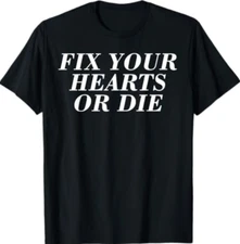Fix Your Hearts or Die quote Heart graphic T-Shirt
