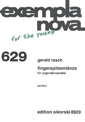 Fingerspitzentänze für flexibles (Jugend-) Ensemble Partitur | Gerald Resch