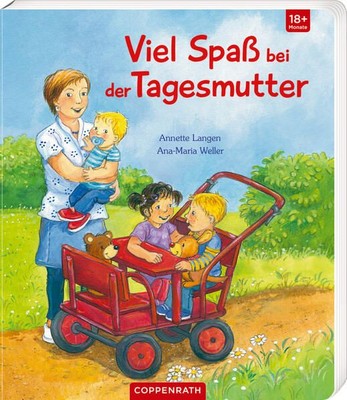 Viel Spaß bei der Tagesmutter. Alter: ab 18 Monaten. Langen, Annette und Ana-Mar