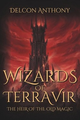 Wizards of Terravir: The Heir of the Old Magic by Delcon Anthony Paperback Book