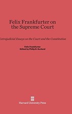 FELIX FRANKFURTER ON THE SUPREME COURT By Philip B. Kurland - Hardcover *VG+*