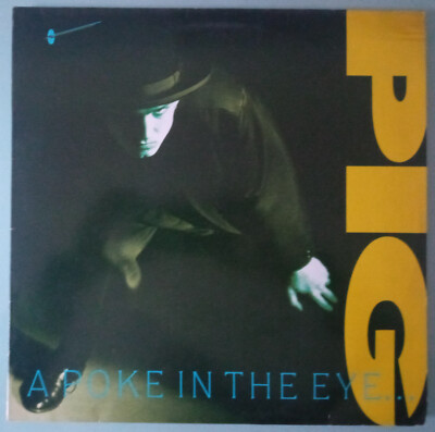Pig - A Poke In The Eye...With A Sharp Stick - 12'' Vinyl LP