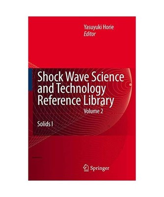 Shock Wave Science and Technology Reference Library, Vol. 2: Solids I: Solids I