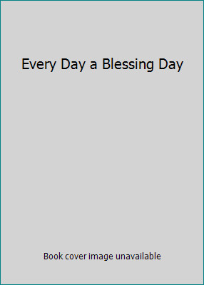 Every Day a Blessing Day by Jerry Savelle