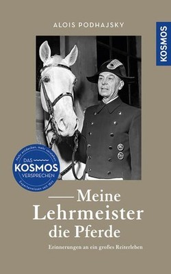 Meine Lehrmeister die Pferde. Erinnerungen an ein großes Reiterleben. Podhajsky,