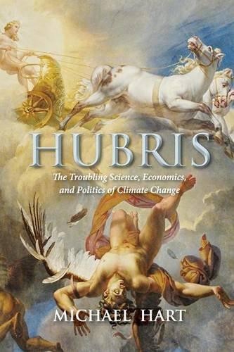 Hubris: The Troubling Science, Economics, and Politics of... - Hart, Michael