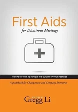 First Aids for Disastrous Meetings, 100 tips on ways to improve the quality of y