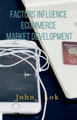 Lok - Factors Influence Ecommerce Market Development - paperback or so - E555z