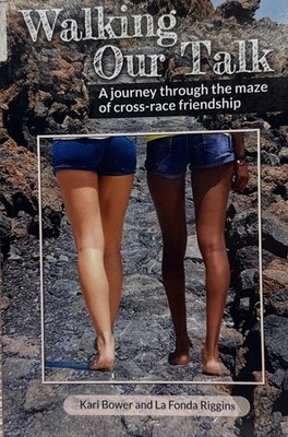 Walking Our Talk: A Journey through the Maze of Cross Race Friendship - Trade PB