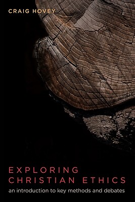 Exploring Christian Ethics Craig Hovey Paperback
