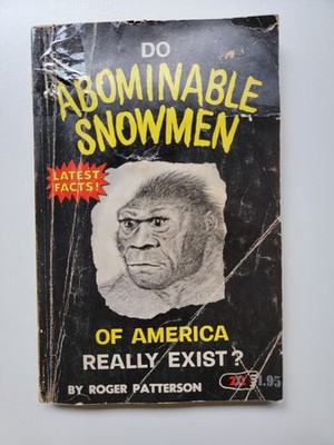 Do Abominable Snowmen of America Really Exist? 1966 1st Ed.  Patterson