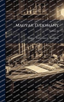 Magyar Tudomny by Magyar Tudom?nyos Akad?Mia (Hungarian) Hardcover Book