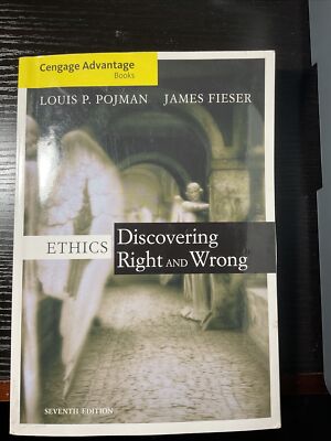 Ethics : Discovering Right and Wrong by James Fieser and Louis P. Pojman (2011,