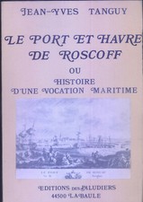 Jean Yves Tanguy, Le port & Havre de Roscoff ou histoire d'une vocation maritime