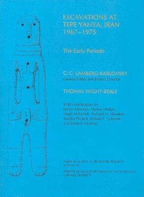 Excavations at Tepe Yahya, Iran, 1967-1975: Volume I: The Early Periods by C....