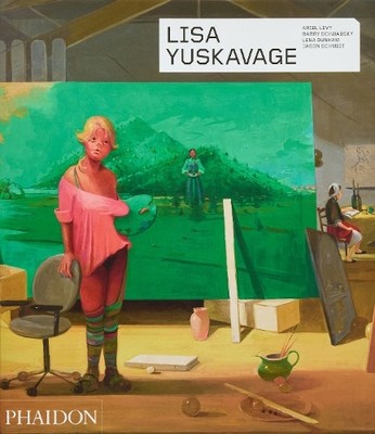 Lisa Yuskavage by Ariel Levy, Barry Schwabsky, Lena Dunham, J... - 9781838668112