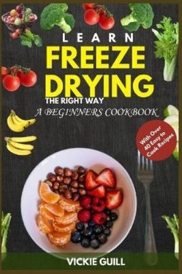 Vickie Guill Learn Freeze Drying the Right Way (Paperback) (UK IMPORT)