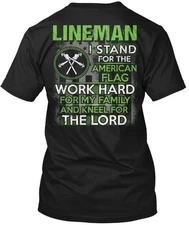 Lineman New Year Special - I Stand For The T-Shirt Made in the USA Size S to 5XL