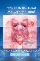 Think With The Heart - Love With The Mind Paul Dugliss Taschenbuch Englisch 2016