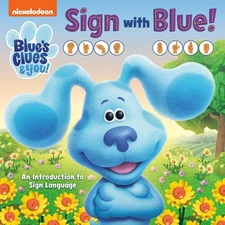 Sign with Blue! (Blue's Clues & You): An Introduction to Sign Language by Random