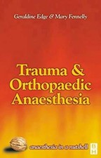 Trauma and Orthopaedic Anaesthesia : Anaesthesia in a Nutshell Pa