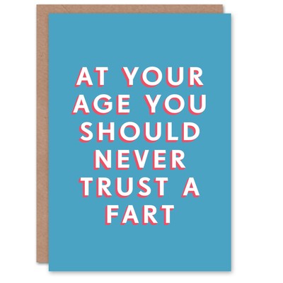 Birthday Card Old Age Never Trust Fart For Him Man Dad Grandad Funny Humour Joke