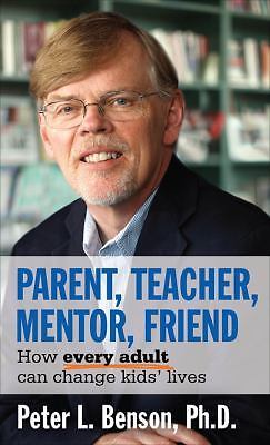 Parent, Teacher, Mentor, Friend: How Every A- paperback, 9781574822830, PhD, new
