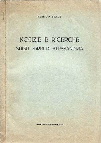 Biagi - Notizie e ricerche sugli Ebrei di Alessandria - S. Giuseppe Asti 1955 - 第 1/1 張圖片