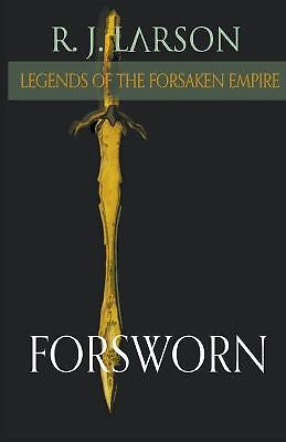 Forsworn By R J Larson - New Copy - 9781393240532