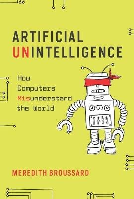 Artificial Unintelligence, Meredith Broussard,  Pa
