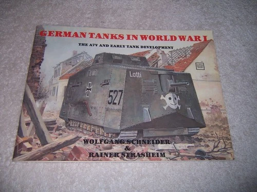 German Tanks in WWI : The A7V and Early Tank Development World War I pb