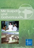 Mit Skalpell und Gottvertrauen | Aus Dem Leben Einer MissionsäRztin | Buch
