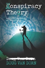 Conspiracy Theory - A Christian Evaluation of a Taboo Subject by Doug Van Dorn