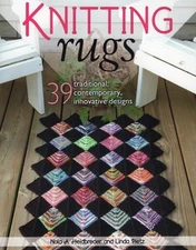 Knitting Rugs : 39 Traditional, Contemporary, Innovative Designs