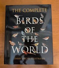 The Complete Birds Of The World: Every Species Illustrated (Hardcover) - NEW