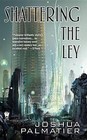 Shattering the Ley by Joshua Palmatier (Paperback / softback, 2015)